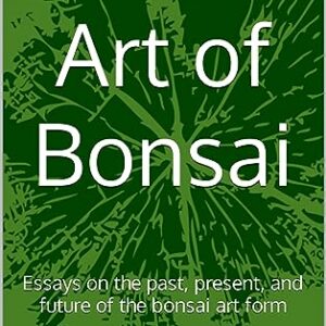 On the Art of Bonsai  -Essays on the Past, Present and Future of the Bonsai Art Form (paperback, 122 pages)
